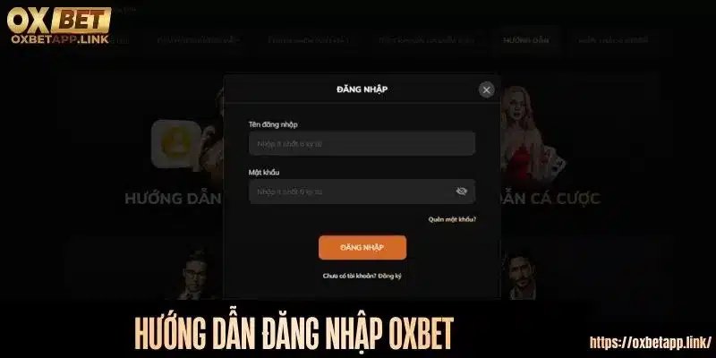 Hướng dẫn đăng nhập nhà cái Oxbet thành công nhanh