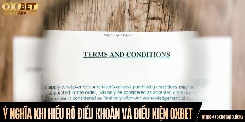 Ý nghĩa khi hiểu rõ điều khoản và điều kiện Oxbet